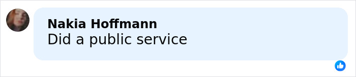 A social media comment from Nakia Hoffmann saying "Did a public service" on a light blue background with a small profile picture. A social media comment from Nakia Hoffmann saying "Did a public service" on a light blue background with a small profile picture.