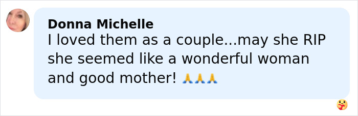 Comment expressing condolences for Netflix star and mom of three, remembering her as a wonderful woman and good mother.