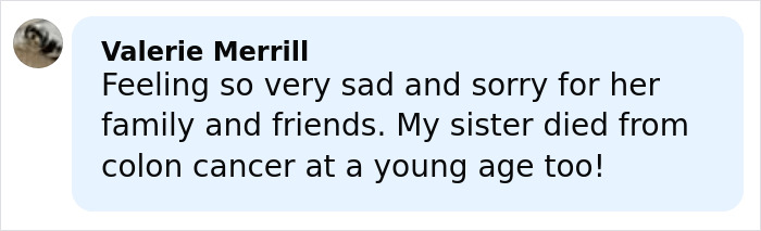 Comment expressing sadness for family and friends after Netflix star and mom of three announces own passing.
