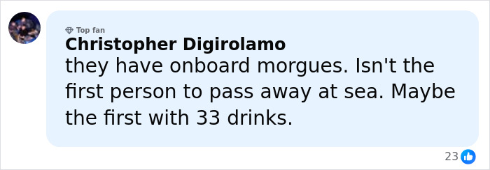 Comment about cruise passenger&rsquo;s body being stored in fridge after fatal 33 drinks served onboard the ship