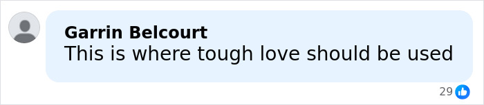 Facebook comment by Garrin Belcourt expressing the need for tough love in a serious situation.