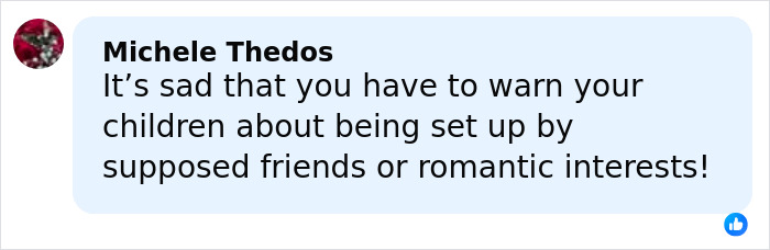 Comment from Michele Thedos warning about children being set up by supposed friends or romantic interests as disturbing tactic accused teens lure daughter.