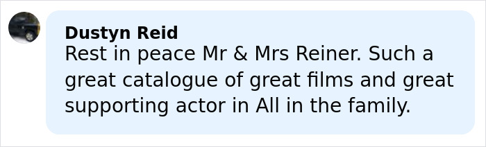 Comment by Dustyn Reid expressing condolences for Rob Reiner’s family and praising his film legacy. Comment by Dustyn Reid expressing condolences for Rob Reiner’s family and praising his film legacy.