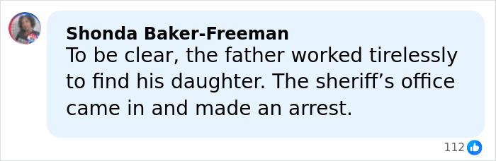 Comment by Shonda Baker-Freeman explaining the father&rsquo;s tireless efforts to find his daughter and sheriff&rsquo;s office arrest.