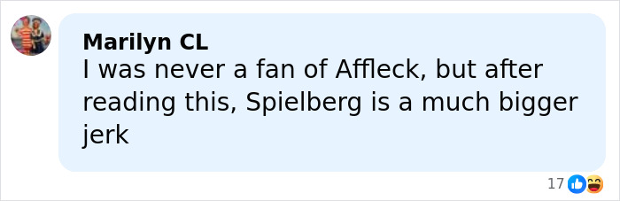 Comment by Marilyn CL reacting to Spielberg refusing to work with Ben Affleck after incident involving director's son.