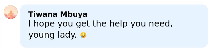 Comment by Tiwana Mbuya expressing hope that a young lady receives the help she needs with a sad emoji. Comment by Tiwana Mbuya expressing hope that a young lady receives the help she needs with a sad emoji.