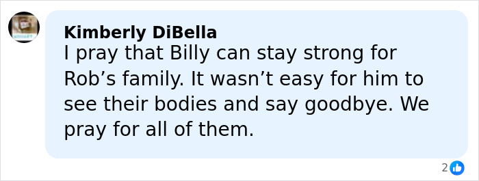 Comment from Kimberly DiBella expressing support for Billy Crystal staying strong after visiting the crime scene on tragic night. Comment from Kimberly DiBella expressing support for Billy Crystal staying strong after visiting the crime scene on tragic night.