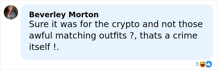 Comment by Beverley Morton questioning if the crime was related to crypto or matching outfits, with laughing reactions. Comment by Beverley Morton questioning if the crime was related to crypto or matching outfits, with laughing reactions.
