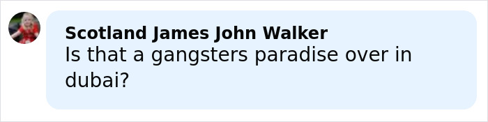 Comment from Scotland James John Walker questioning if Dubai is a gangsters paradise in relation to the crypto scammer case. Comment from Scotland James John Walker questioning if Dubai is a gangsters paradise in relation to the crypto scammer case.