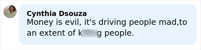 Comment by Cynthia Dsouza expressing anger about money driving people mad in a disturbing crypto scammer case. Comment by Cynthia Dsouza expressing anger about money driving people mad in a disturbing crypto scammer case.