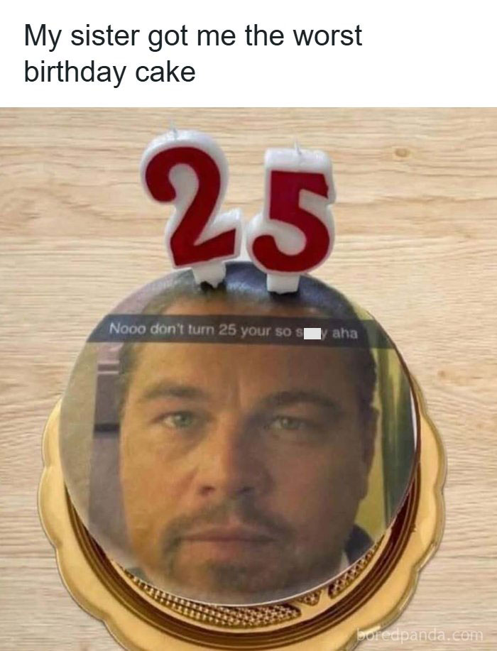 Birthday cake meme showing a serious face with number 25 candles, humorously capturing memes to handle reality with humor.