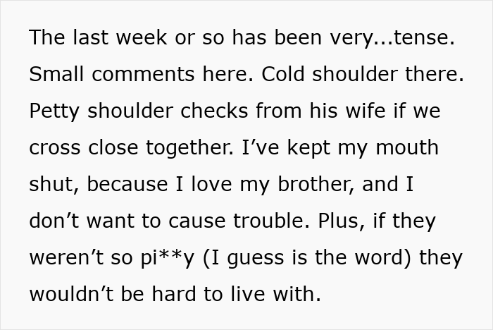 Woman tries to help her brother and his wife but faces entitled and difficult behavior causing family tension. Woman tries to help her brother and his wife but faces entitled and difficult behavior causing family tension.