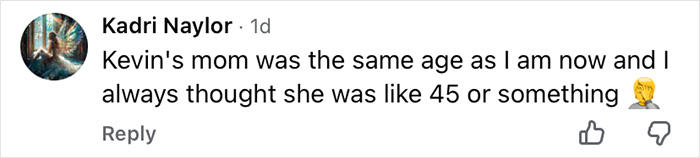 Comment by Kadri Naylor reflecting on age comparison related to Home Alone, sparking a millennial existential crisis. Comment by Kadri Naylor reflecting on age comparison related to Home Alone, sparking a millennial existential crisis.