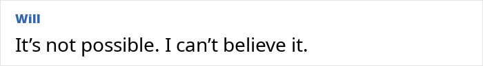 A person named Will expressing disbelief with the text saying it’s not possible and can’t believe it. A person named Will expressing disbelief with the text saying it’s not possible and can’t believe it.