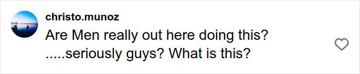 Social media comment questioning men's behavior, expressing disbelief and confusion about a dating situation.