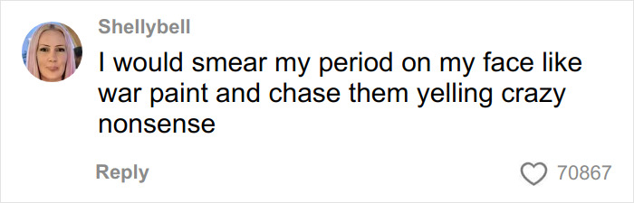 Comment from Shellybell explaining how she would scare off men stalkers by smearing a period pad on her face and yelling.