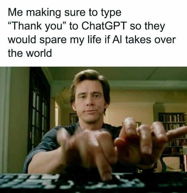 Person typing on a keyboard with text about thanking AI, a relatable meme illustrating humor from 80 relatable memes.