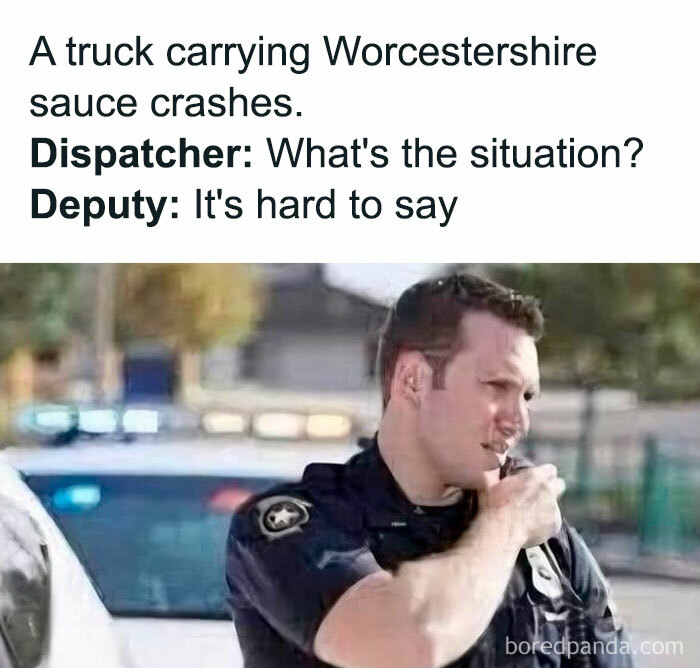 Police officer making a pun with Worcestershire sauce in a dad joke for a daily dose of funny posts.
