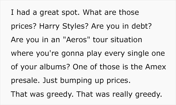 Fan message criticizing Harry Styles new tour ticket prices as greedy and questioning the high costs of the concert seats.