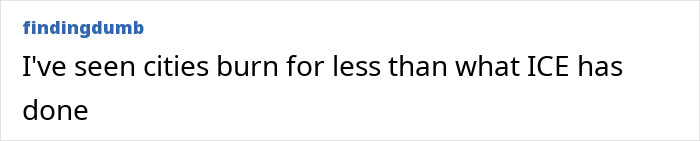 Text post from findingdumb reading I've seen cities burn for less than what ICE has done, referencing a heated debate about ICE. Text post from findingdumb reading I've seen cities burn for less than what ICE has done, referencing a heated debate about ICE.