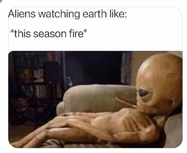 Alien lounging on a couch watching Earth, relatable meme humor capturing moments that hit way too close to home.