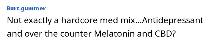 Text post by user Burt.gummer discussing a casual mix of antidepressants, melatonin, and CBD supplements.