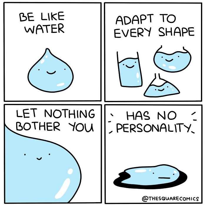 Darkly funny comic showing water adapting to shapes, humorously illustrating the struggle of adulthood with a simple cartoon style.