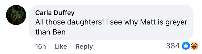 Comment by Carla Duffey humorously referencing Matt Damon's greyer appearance compared to Ben, related to his teen daughter's roast.