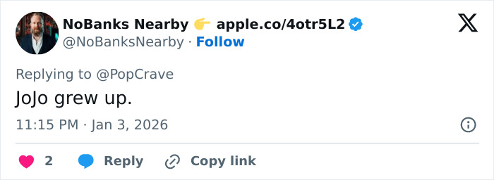Tweet screenshot showing user NoBanks Nearby replying to PopCrave with the message JoJo grew up, related to JoJo Siwa name change and dramatic transformation.