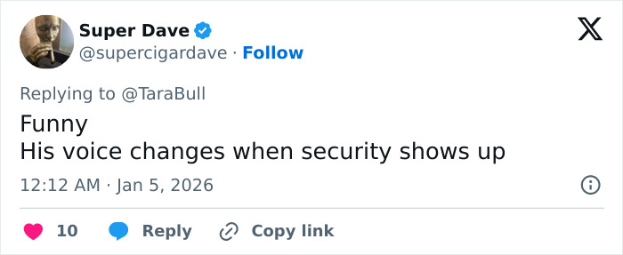 Tweet by Super Dave (@supercigardave) about a Male Karen noting his voice changes when security shows up, Jan 5 2026