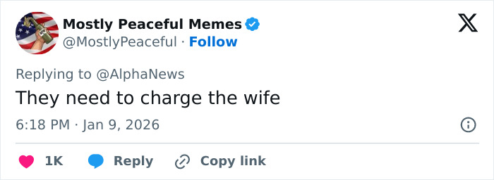 Tweet from Mostly Peaceful Memes replying to AlphaNews with the phrase They need to charge the wife on social media.