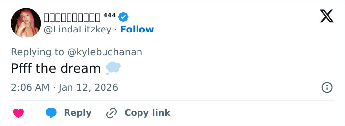 Tweet from verified user LindaLitzkey replying to @kylebuchanan with the text "Pfff the dream" and a thought cloud emoji. Tweet from verified user LindaLitzkey replying to @kylebuchanan with the text "Pfff the dream" and a thought cloud emoji.