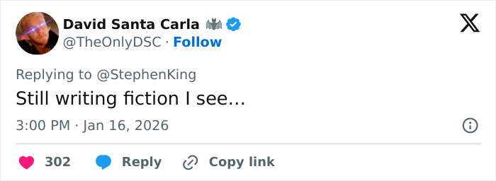 Tweet from David Santa Carla replying to Stephen King saying still writing fiction amid backlash over ICE agent Jonathan Ross post.