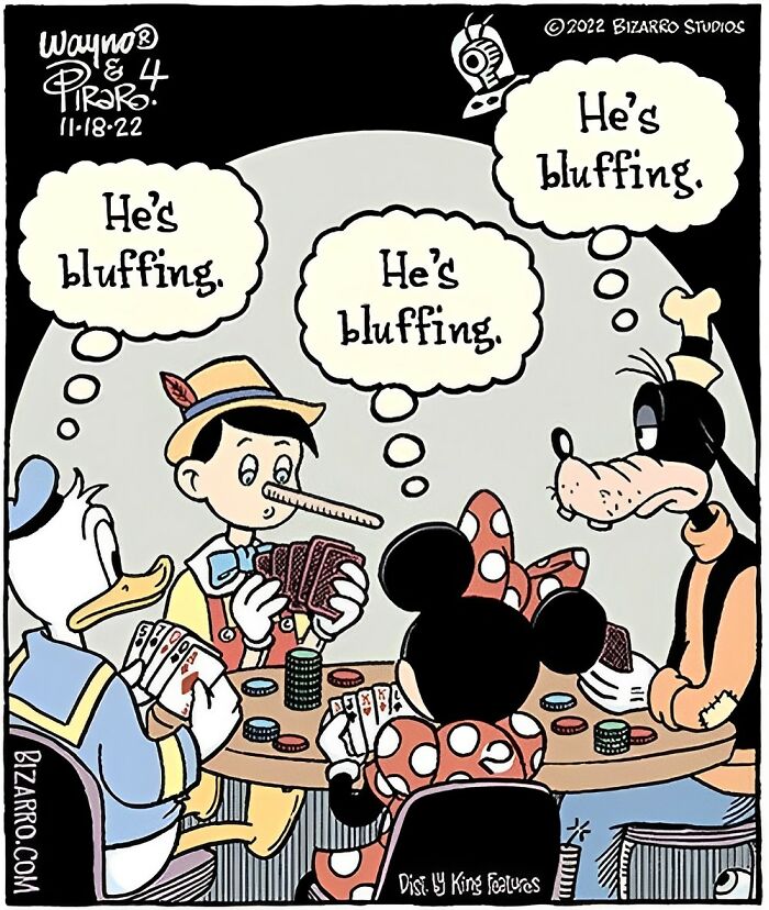 Cartoon by Dan Piraro showing classic characters playing poker, each thinking he's bluffing in a relatable modern life moment.