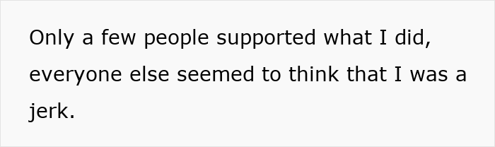 Text on a white background that reads only a few people supported what I did, everyone else seemed to think that I was a jerk.