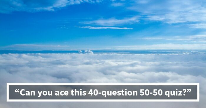 40 General Knowledge Questions Where Every Answer Is 50-50 – Good Luck
