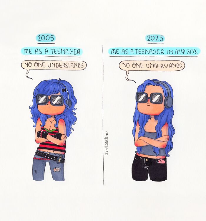 Comic by Planet Prudence depicting woman as teenager in 2005 and in her 30s in 2025 with the same phrase.