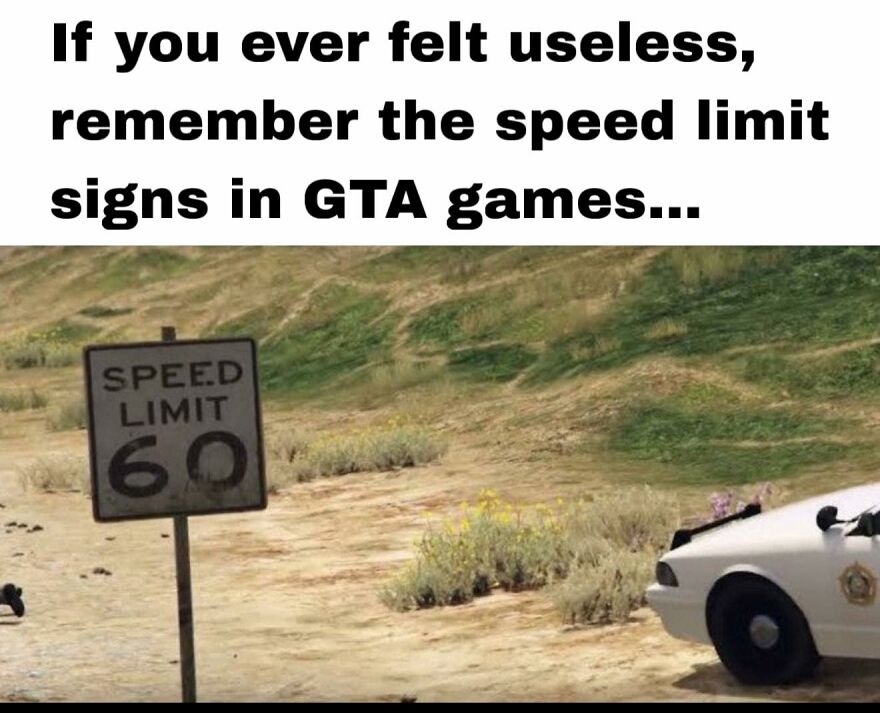 Speed limit sign in GTA game with police car, relatable meme for exhausted adults who want to play video games.
