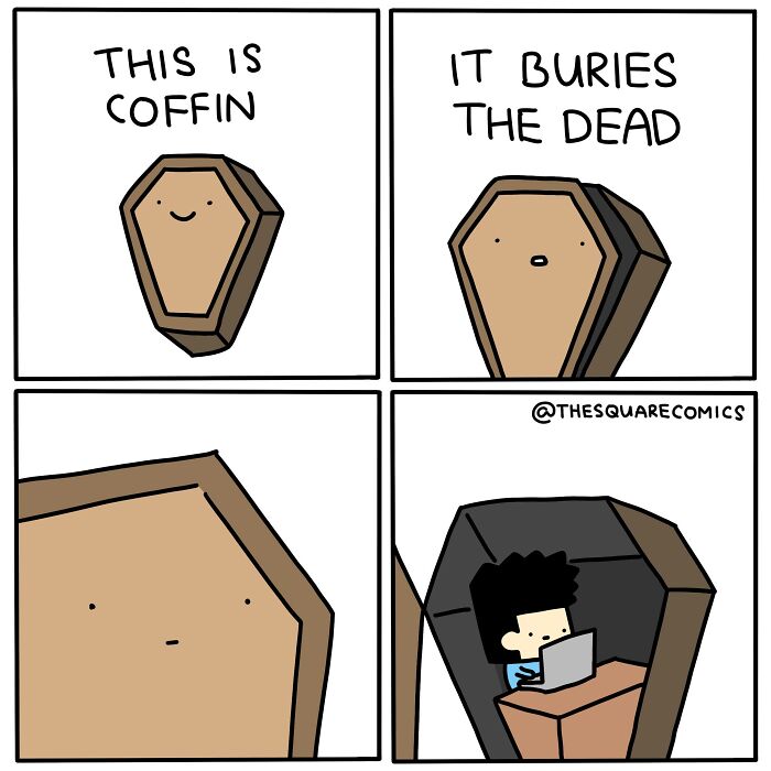 Darkly funny comic showing a coffin with a face and a person working inside, capturing adulthood struggles humorously.