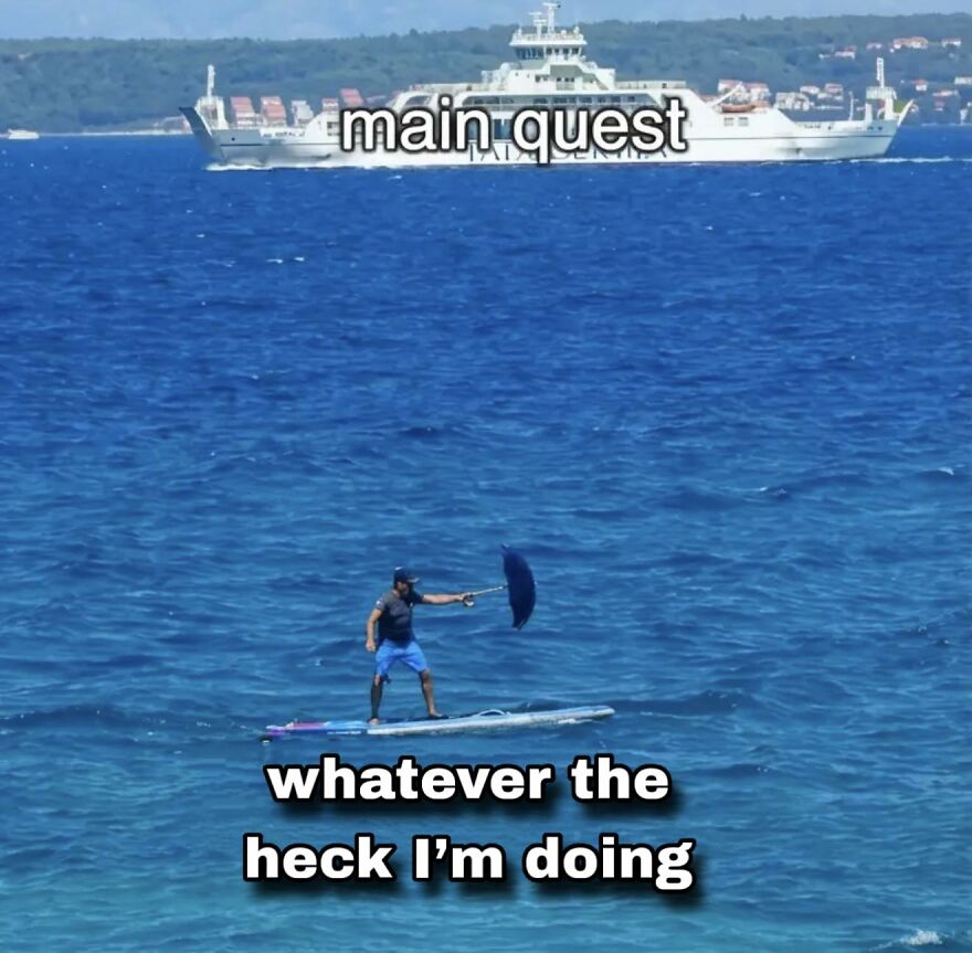 Man on paddleboard with umbrella labeled whatever the heck I'm doing, ferry in distance labeled main quest, video game memes concept.