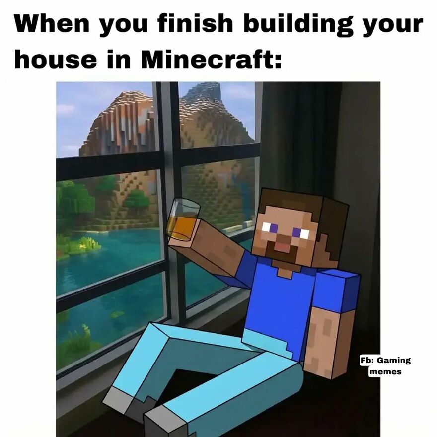 Minecraft character relaxing with a drink after building a house, relatable meme for exhausted adults wanting to play video games.