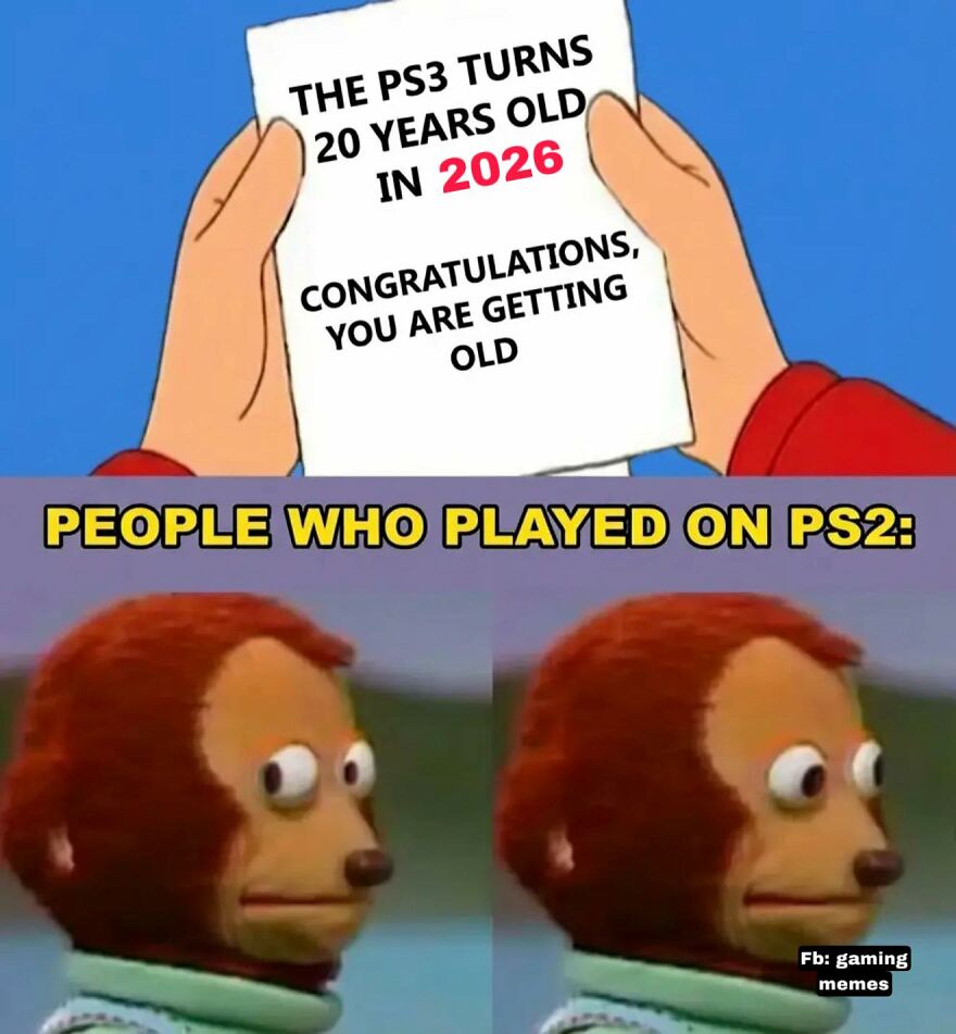 Meme showing a note about PS3 turning 20 years old and a monkey puppet reacting, related to video games.