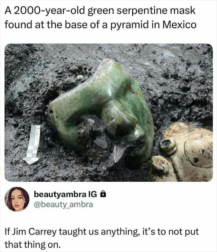 2000-year-old green serpentine mask unearthed in Mexico humorously referenced in reality memes collection.