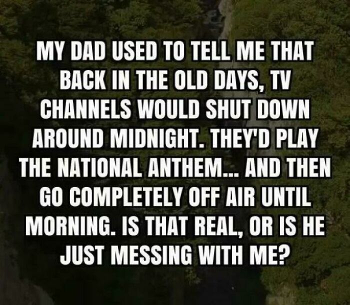 Funny nostalgic text post about old TV channels shutting down at midnight, relating to feeling old as heck.