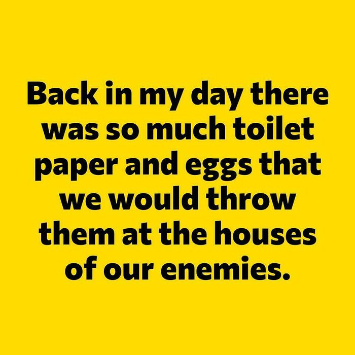 Text on yellow background about feeling old mentioning throwing toilet paper and eggs at enemies' houses, a nostalgic post to make you feel old.
