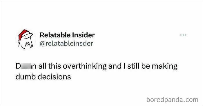 Social media post humorously highlighting overthinking and dumb decisions for people using humor as a coping mechanism.