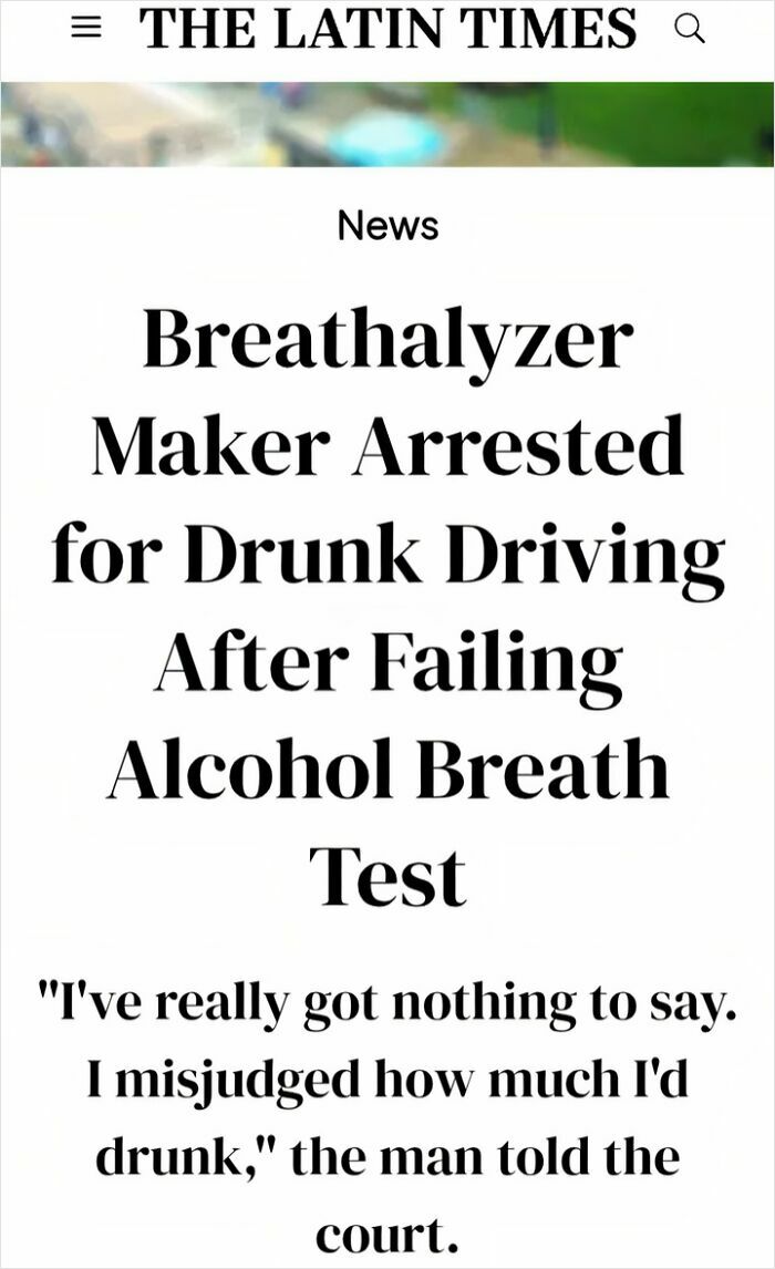 Headline about breathalyzer maker arrested for drunk driving after failing alcohol breath test in wild incidents news.