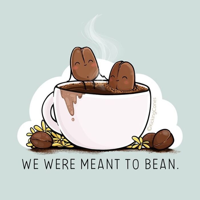 Cute humor illustration with wholesome wordplay showing happy coffee beans in a steaming cup with the phrase we were meant to bean