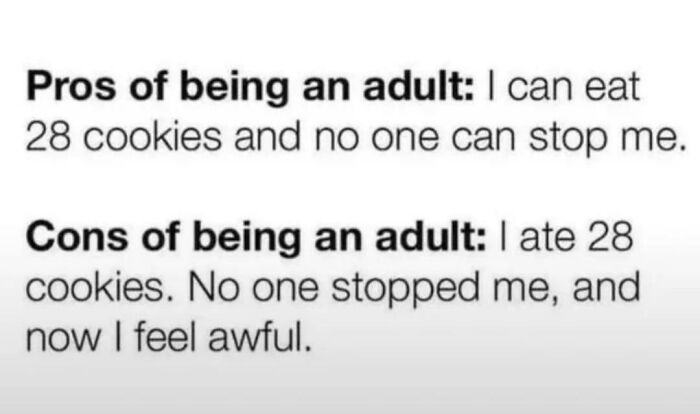 Text meme about pros and cons of being an adult, highlighting relatable and hilarious moments about eating 28 cookies.