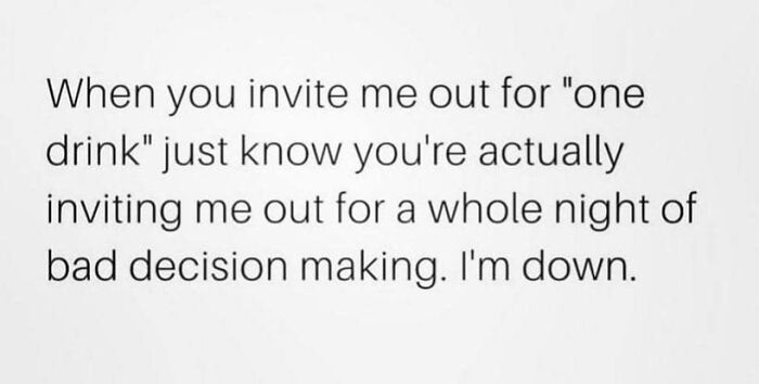 Meme about restaurant workers relating to being invited out for one drink but ending in bad decision making all night.
